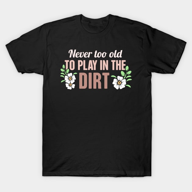 Play In The Dirt | Cute Gardener Gardening Graphic T-Shirt by MeatMan